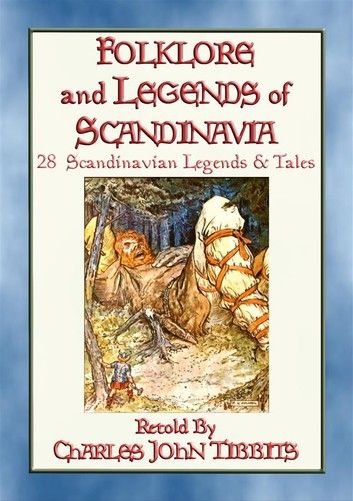FOLK-LORE AND LEGENDS OF SCANDINAVIA - 28 Northern Myths and Legends