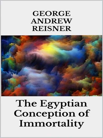 The Egyptian Conception of Immortality