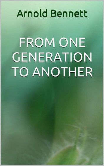 From One Generation to Another