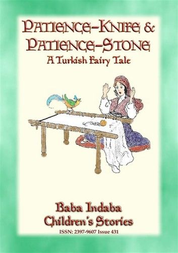 PATIENCE STONE AND PATIENCE KNIFE - A Turkish Fairy Tale narrated by Baba Indaba