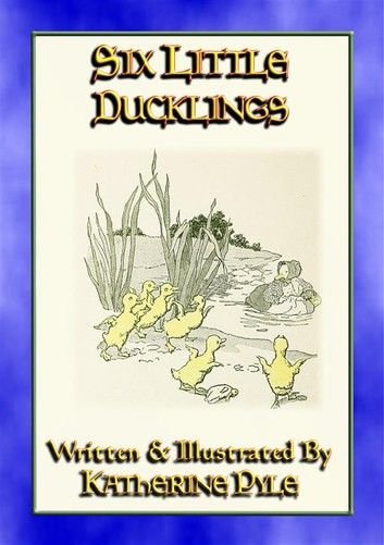 SIX LITTLE DUCKLINGS - Illustrated adventures beyond the farmyard