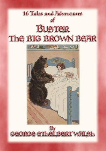BUSTER THE BIG BROWN BEAR - 16 adventures of Buster the Bear