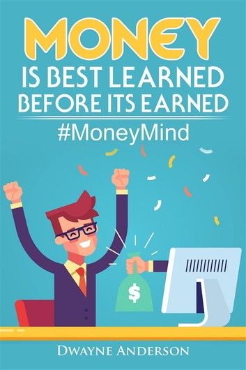 Money Is Best Learned ,Before It’s Earned