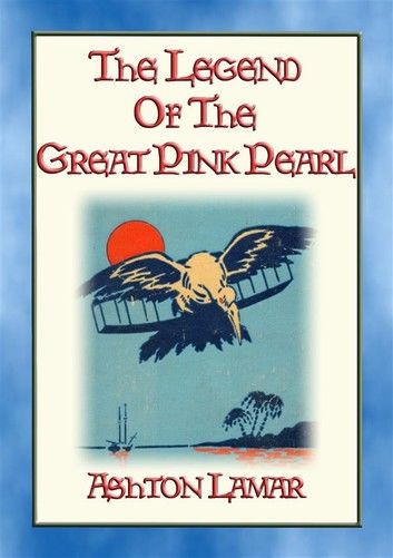 THE LEGEND OF THE GREAT PINK PEARL - A YA novel for young people interested in the early days of flight.