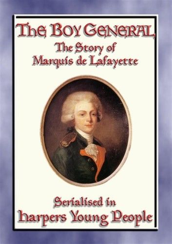 THE BOY GENERAL - The Story of Marquis de Lafayette