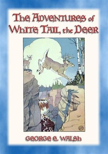 THE ADVENTURES OF WHITE TAIL THE DEER - with Bumper the Rabbit and Friends