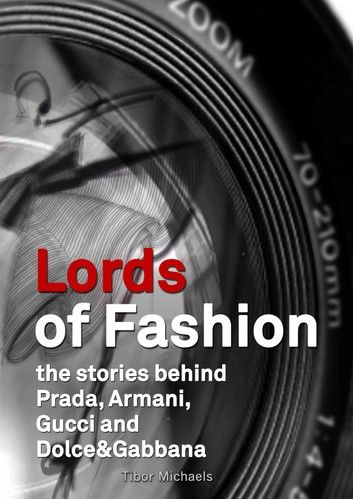 Lords of Fashion, the stories behind Prada, Armani, Gucci and Dolce&Gabbana