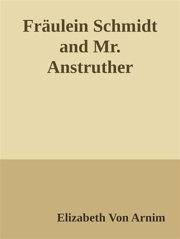 Fräulein Schmidt and Mr. Anstruther