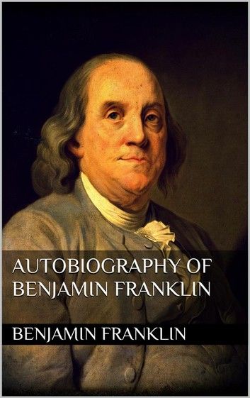 Autobiography of Benjamin Franklin