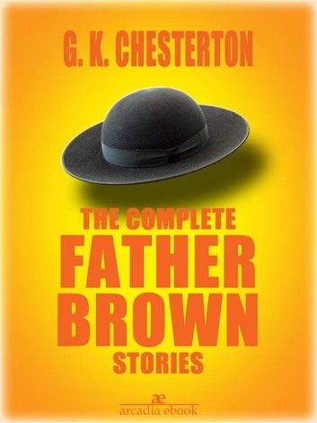 The Complete Father Brown Stories