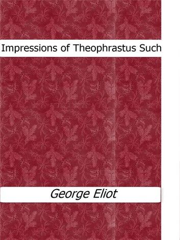 Impressions of Theophrastus Such