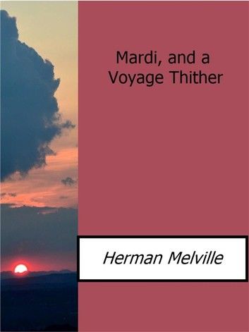 Mardi, and a Voyage Thither