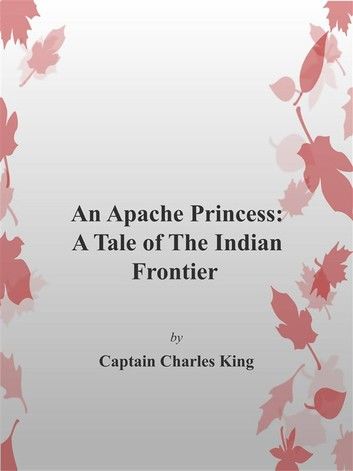 An Apache Princess: A Tale of the Indian Frontier