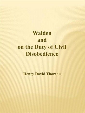 Walden and on the Duty of Civil Disobedience