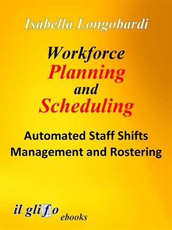 Workforce Planning and Scheduling: Automated Staff Shifts Management and Rostering