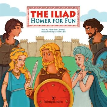 The Iliad – Homer for Fun