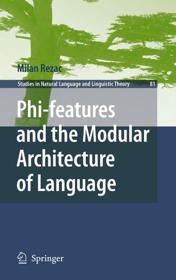 Phi-Features and the Modular Architecture of Language