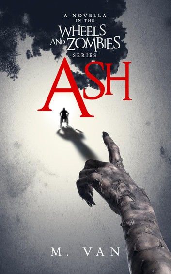 Ash: A novella in the Wheels and Zombies series