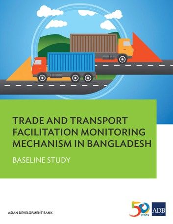 Trade and Transport Facilitation Monitoring Mechanism in Bangladesh