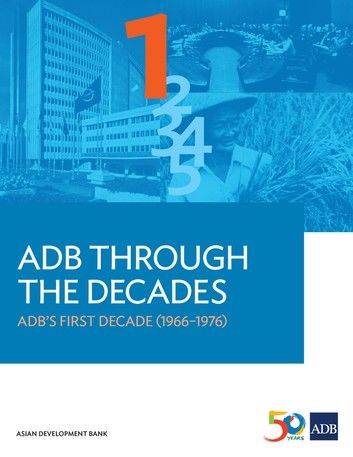 ADB Through the Decades: ADB’s First Decade (1966-1976)