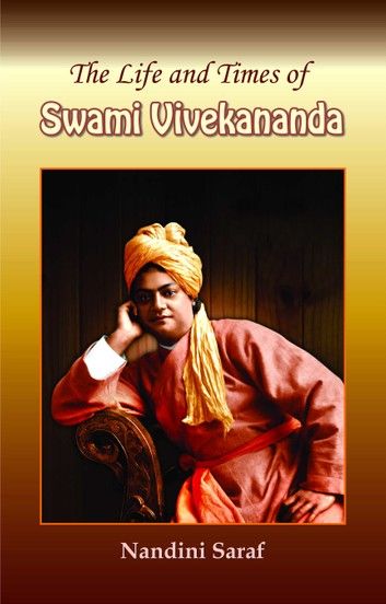 The Life and Times of Swami Vivekananda