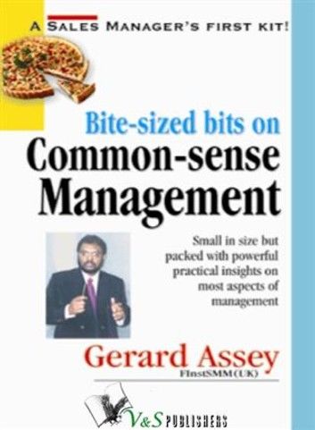 BITE SIZED BITS FOR COMMON SENSE MANAGEMENT