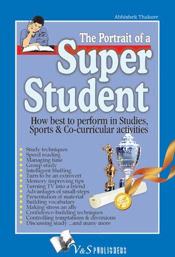 The Portrait of a Super Student: How best to perform in studies, sports & co-curricular activities