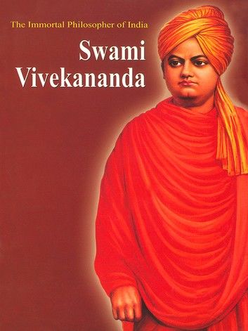 The Immortal Philosopher of India: Swami Vivekananda