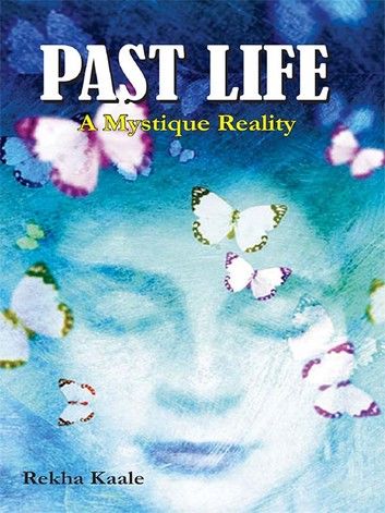 Past Life: a Mystic Reality