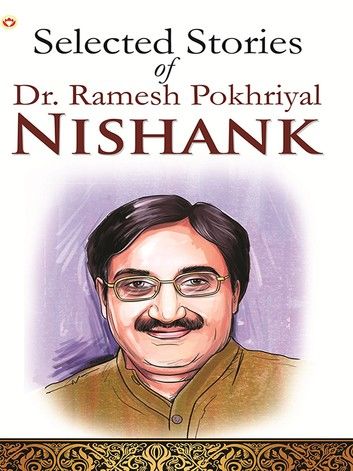Selected Stories of Dr. Ramesh Pokhriyal ‘Nishank’