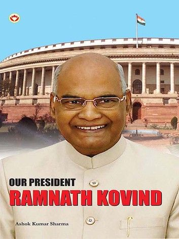 Our President: Ram Nath Kovind
