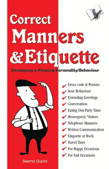 Correct Manners & Etiquette: Developing a pleasing personality / behaviour