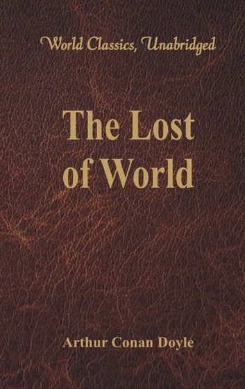 The Lost World (World Classics, Unabridged)