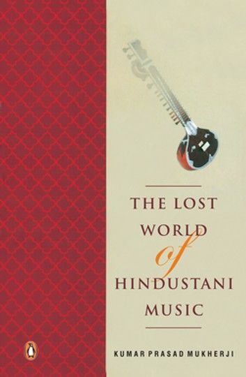 The Lost world of Hindustani music