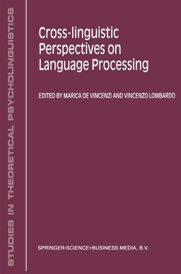 Cross-Linguistic Perspectives on Language Processing