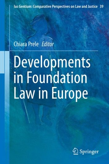 Developments in Foundation Law in Europe