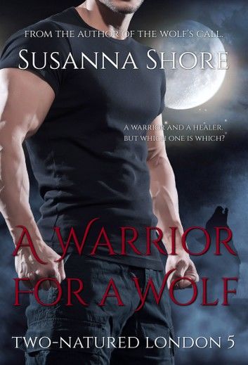 A Warrior for a Wolf. Two-Natured London 5.