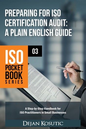 Preparing for ISO Certification Audit – A Plain English Guide