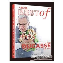 大師之最亞朗‧杜卡斯Best of Alain Ducasse：精選收錄最具代表性的原創食譜，一步驟一圖解，體驗大師風采收藏您最喜愛的名廚著作