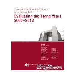 The Second Chief Executive of Hong Kong SAR—Evaluating the Tsang Years 2005–2012