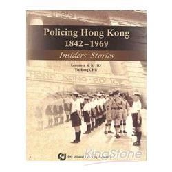 Policing Hong Kong- 1842-1969 - Insider& 39;s Stories