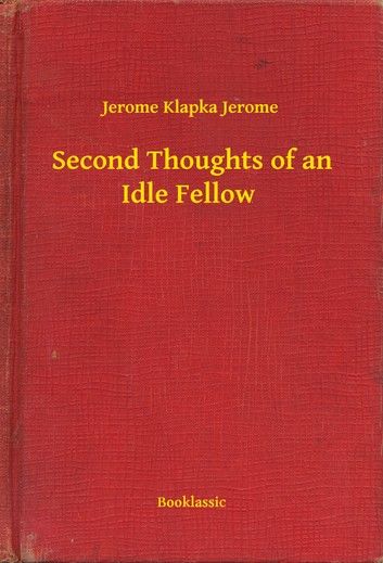 Second Thoughts of an Idle Fellow