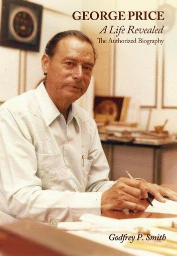 George Price - A Life Revealed: The Authorized Biography