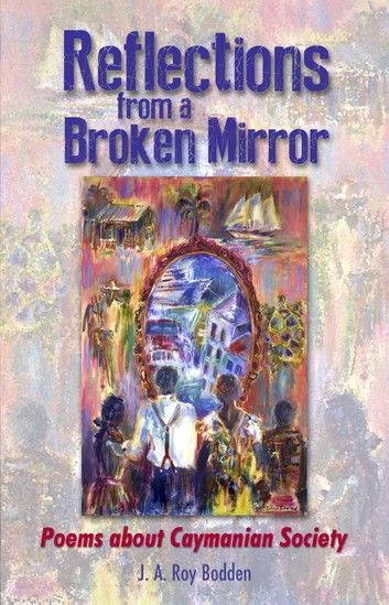 Reflections from a Broken Mirror: Poems about Caymanian Society