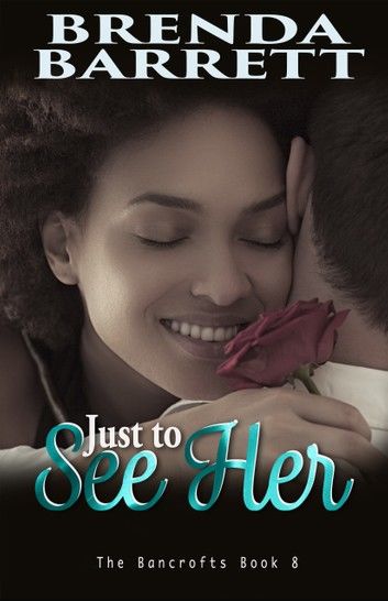 Just To See Her (The Bancrofts: Book 8)