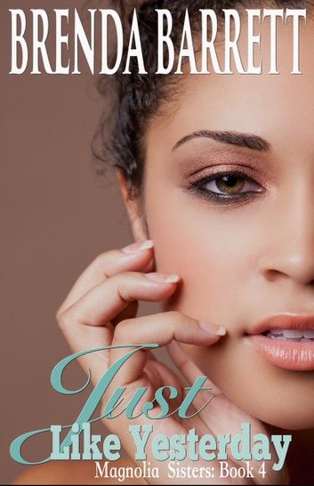 Just Like Yesterday (Magnolia Sisters Book 4)