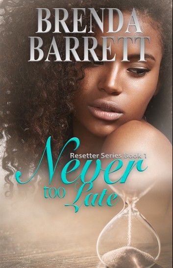 Never Too Late (Resetter Series: Book 1)