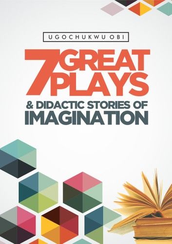 7 Great Plays and Didactic Stories of Imagination