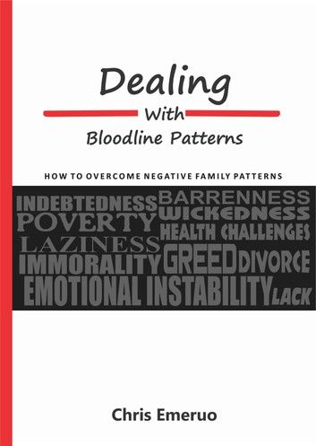 Dealing with Bloodline Patterns: How to overcome Negative family patterns