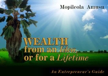 Wealth From An Idea Or For A Lifetime.